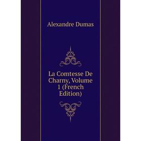 

Книга La Comtesse De Charny, Volume 1