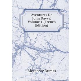 

Книга Aventures De John Davys, Volume 1 (French Edition)