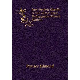 

Книга Jean-frederic Oberlin (1740-1826): Essai Pedagogique