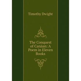 

Книга The Conquest of Canäan: A Poem in Eleven Books