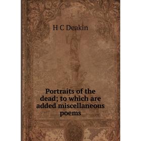 

Книга Portraits of the dead; to which are added miscellaneous poems