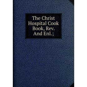 

Книга The Christ Hospital Cook Book, Rev. And Enl.