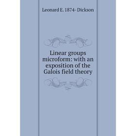 

Книга Linear groups microform: with an exposition of the Galois field theory