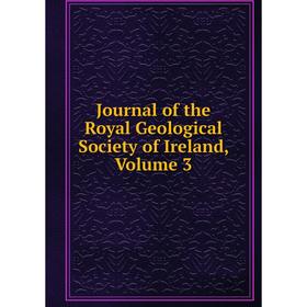 

Книга Journal of the Royal Geological Society of Ireland, Volume 3