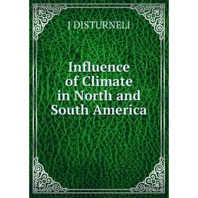 

Книга Influence of Climate in North and South America