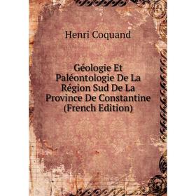 

Книга Géologie Et Paléontologie De La Région Sud De La Province De Constantine (French Edition)
