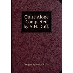 

Книга Quite Alone Completed by A.H. Duff.