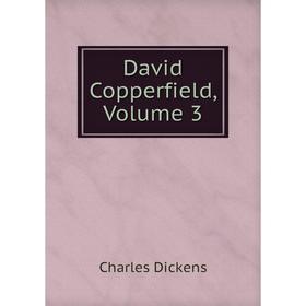 

Книга David Copperfield, Volume 3