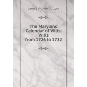 

Книга The Maryland Calendar of Wills: Wills from 1726 to 1732