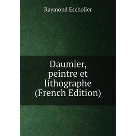 

Книга Daumier, peintre et lithographe (French Edition)