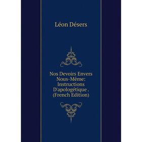 

Книга Nos Devoirs Envers Nous-Même: Instructions D'apologétique