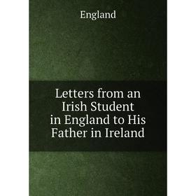 

Книга Letters from an Irish Student in England to His Father in Ireland
