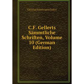 

Книга C.F. Gellerts Sämmtliche Schriften, Volume 10 (German Edition)