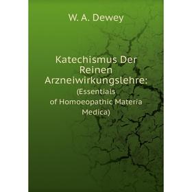

Книга Katechismus Der Reinen Arz neiwirkungslehre: (Essentials of Homoeopathic Materia Medica)