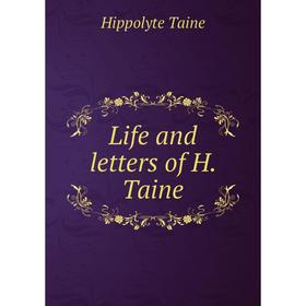 

Книга Life and letters of H Taine