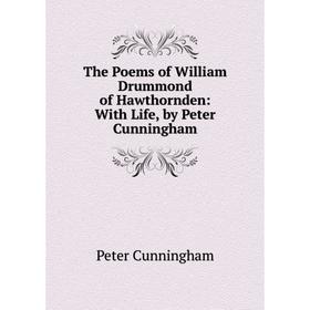 

Книга The Poems of William Drummond of Hawthornden: With Life, by Peter Cunningham