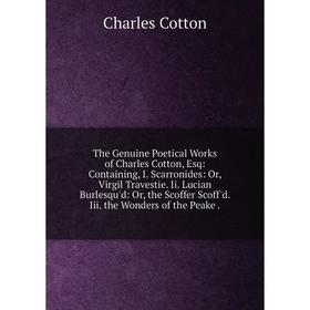 

Книга The Genuine Poetical Works of Charles Cotton, Esq