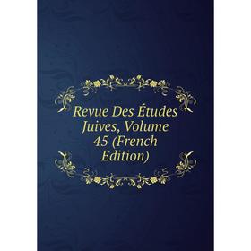 

Книга Revue Des Études Juives, Volume 45 (French Edition)