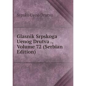 

Книга Glasnik Srpskoga Uenog Drutva., Volume 72 (Serbian Edition)