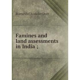 

Книга Famines and land assessments in India