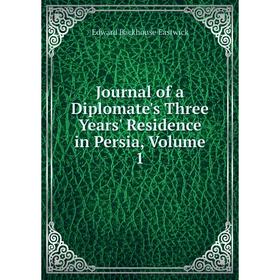 

Книга Journal of a Diplomate's Three Years' Residence in Persia, Volume 1