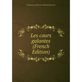 

Книга Les cours galantes