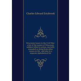 

Книга Wisconsin losses in the Civil War