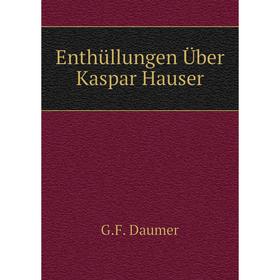 

Книга Enthüllungen Über Kaspar Hauser