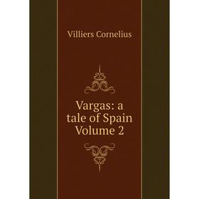 

Книга Vargas: a tale of Spain Volume 2