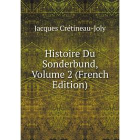 

Книга Histoire Du Sonderbund, Volume 2 (French Edition)