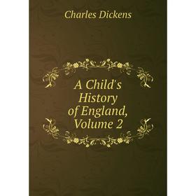 

Книга A Child's History of England, Volume 2