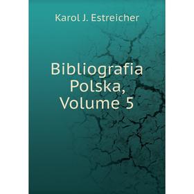

Книга Bibliografia Polska, Volume 5