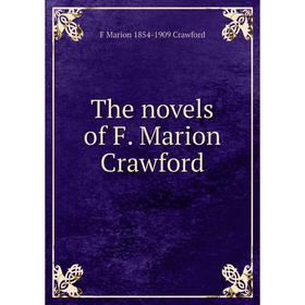 

Книга The novels of F. Marion Crawford