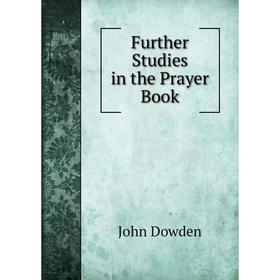 

Книга Further Studies in the Prayer Book