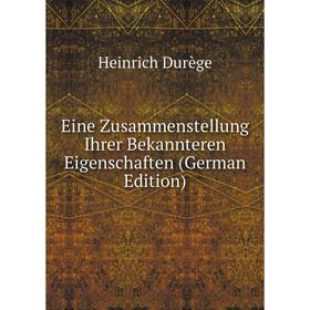 

Книга Eine Zusammenstellung Ihrer Bekannteren Eigenschaften (German Edition)
