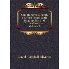 

Книга One Hundred Modern Scottish Poets: With Biographical and critical notices, Volume 2