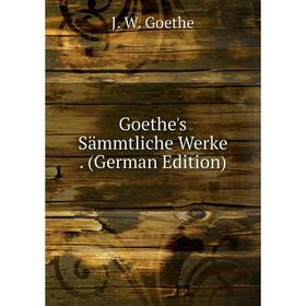 

Книга Goethe's Sämmtliche Werke. (German Edition)
