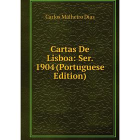 

Книга Cartas De Lisboa: Ser. 1904 (Portuguese Edition)