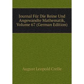 

Книга Journal Für Die Reine Und Angewandte Mathematik, Volume 67