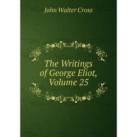 

Книга The Writings of George Eliot, Volume 25