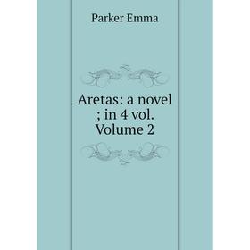 

Книга Aretas: a novel; in 4 vol. Volume 2