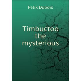 

Книга Timbuctoo the mysterious