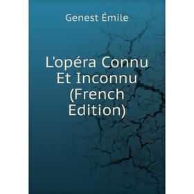 

Книга L'opéra Connu Et Inconnu