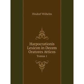 

Книга Harpocrationis Lexicon in Decem Oratores Atticos Tomus 1
