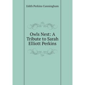 

Книга Owls Nest: A Tribute to Sarah Elliott Perkins