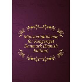 

Книга Ministerialtidende for Kongeriget Danmark (Danish Edition)
