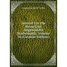 

Книга Journal Für Die Reine Und Angewandte Mathematik, Volume 36