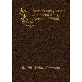 

Книга Neue Essays (Letters and Social Aims)