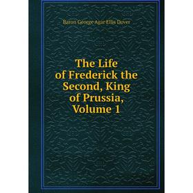 

Книга The Life of Frederick the Second, King of Prussia, Volume 1