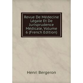 

Книга Revue De Médecine Légale Et De Jurisprudence Médicale, Volume 6 (French Edition)